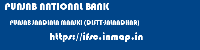 PUNJAB NATIONAL BANK  PUNJAB JANDIALA MANJKI (DISTT-JALANDHAR)    ifsc code